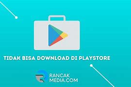 Penyebab Tidak Bisa Download App Di Playstore